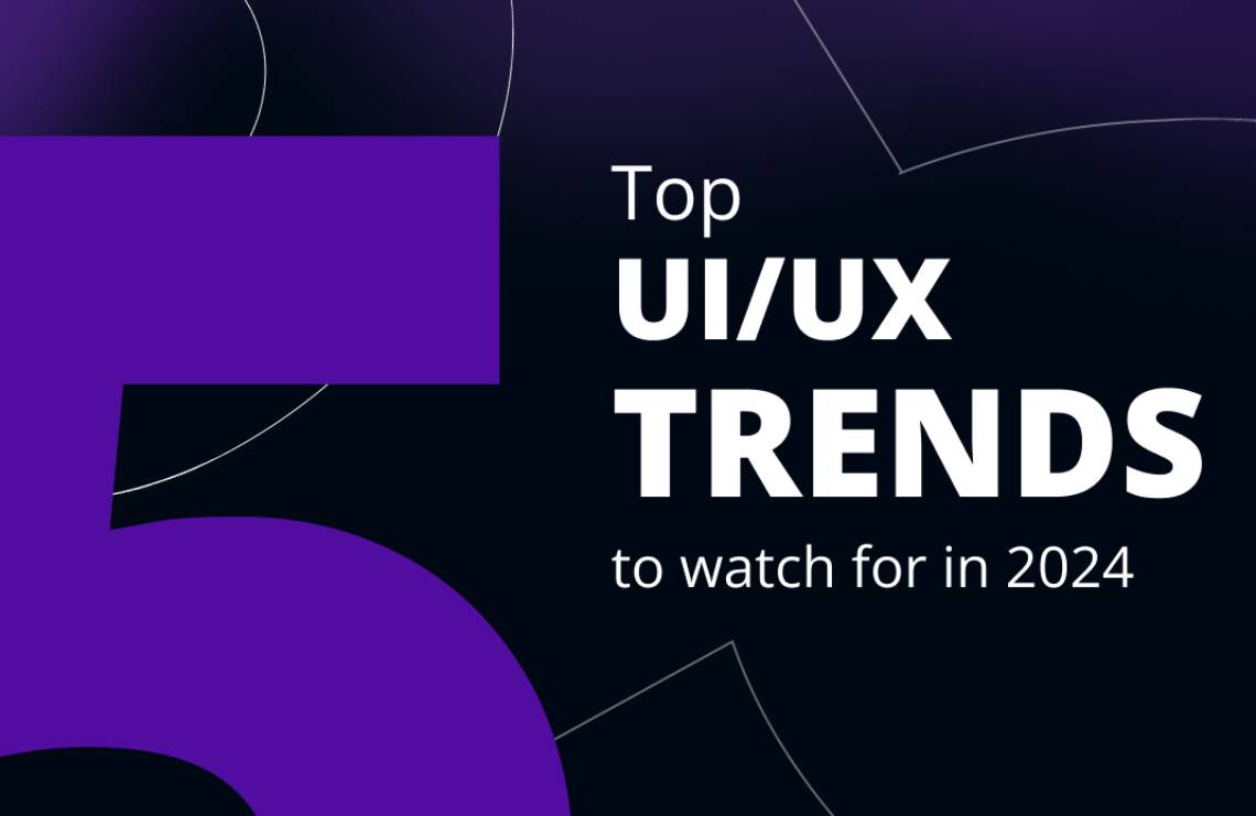 Top 5 UI/UX Design Trends to Watch for in 2024
